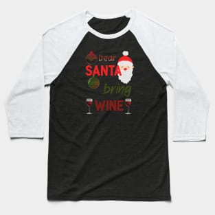 Christmas Santa bring wine happy holidays Baseball T-Shirt